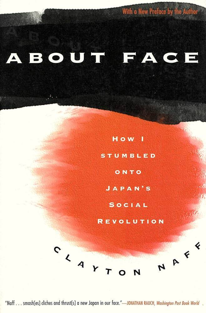 book titled About Face: How I Stumbled Onto Japan's Social Revolution